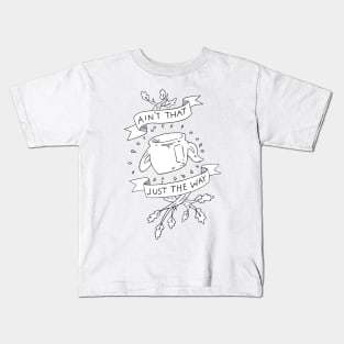 Ain't that just the way otgw greg quote Kids T-Shirt